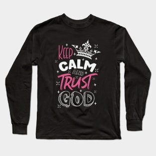 Keep calm and trust God Long Sleeve T-Shirt